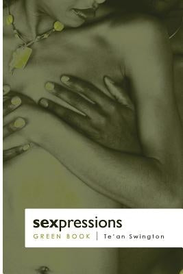 SexPressions... The Green Book by Swington, Te'an