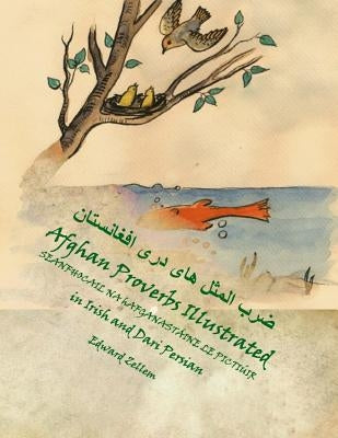 Seanfhocail na hAfganastáine le Pictiúir (Irish-Dari Edition): Afghan Proverbs In Irish, English and Dari Persian by Williams, Fionnuala Carson