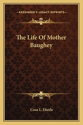 The Life of Mother Baughey by Eberle, Cosa L.