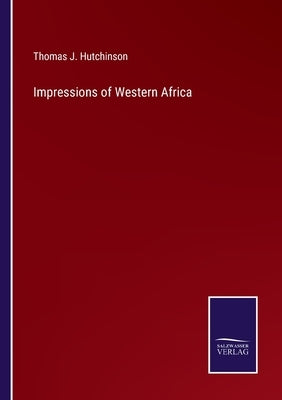 Impressions of Western Africa by Hutchinson, Thomas J.