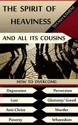 The Spirit of Heaviness (And All Its Cousins) by Buckner- Kameni, Tiffany