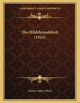The Hildebrandslied (1914) by Wood, Francis Asbury