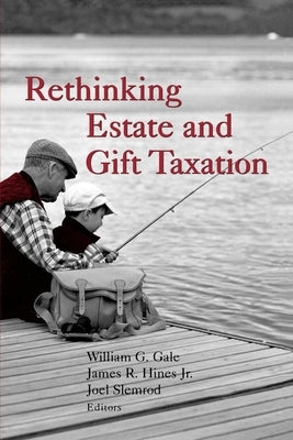 Rethinking Estate and Gift Taxation by Gale, William G.
