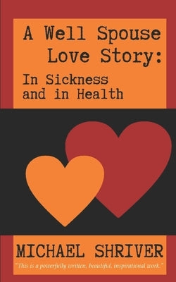 A Well Spouse Love Story: In Sickness and in Health by Shriver, Gianna