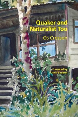 Quaker and Naturalist Too by Boulton, David