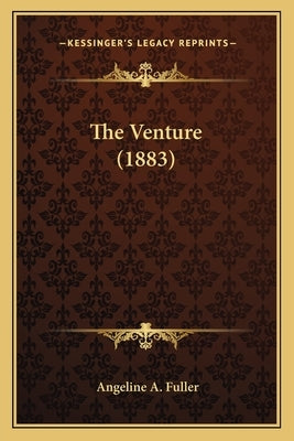 The Venture (1883) by Fuller, Angeline A.