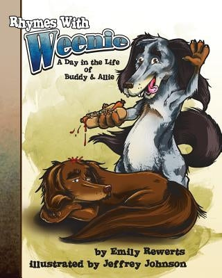 Rhymes With Weenie: A Day in The Life of Buddy and Allie by Johnson, Jeffery N.