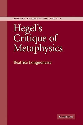 Hegel's Critique of Metaphysics by Longuenesse, Béatrice