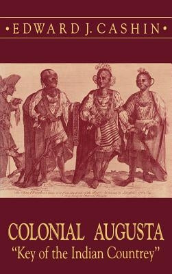 Colonial Augusta by Cashin, Edward J.