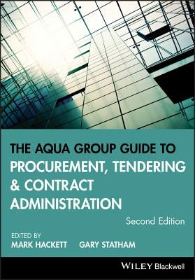 The Aqua Group Guide to Procurement, Tendering and Contract Administration by Hackett, Mark