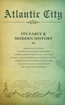 Atlantic City: Its Early and Modern History by Irvine, Alexander Barrington