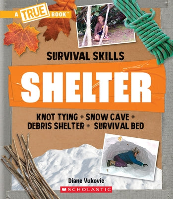 Shelter (a True Book: Survival Skills) by Vukovic, Diane