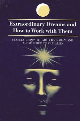 Extraordinary Dreams and How to Work with Them by Krippner, Stanley
