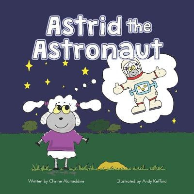 Astrid the Astronaut by Kefford, Andy