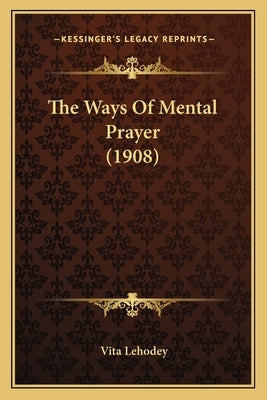 The Ways of Mental Prayer (1908) by Lehodey, Vita