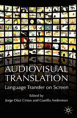 Audiovisual Translation: Language Transfer on Screen by Díaz Cintas, Jorge