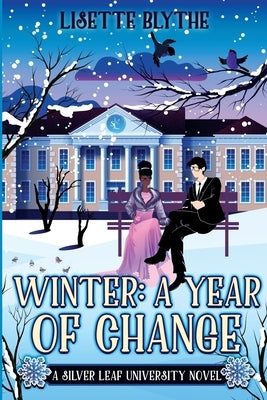 Winter: A Year of Change: A Silver Leaf University novel by Blythe, Lisette