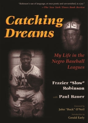 Catching Dreams: My Life in the Negro Baseball Leagues by Robinson, Frazier