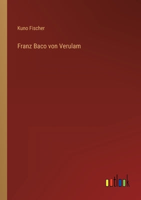 Franz Baco von Verulam by Fischer, Kuno