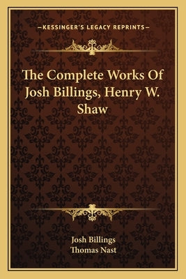 The Complete Works of Josh Billings, Henry W. Shaw by Billings, Josh