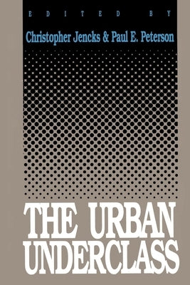 The Urban Underclass by Jencks, Christopher