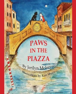Paws in the Piazza: Harley's Venetian Adventure by Shuey, Ken