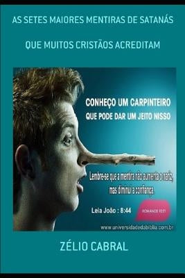 As Setes Maiores Mentiras de Satanás: Que Muitos Cristãos Acreditam by Cabral, Zélio