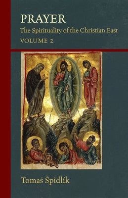 Prayer, 206: The Spirituality of the Christian East Volume 2 by Spidlík, Tomás