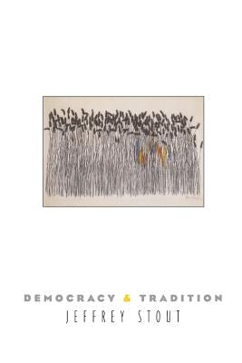 Democracy and Tradition by Stout, Jeffrey