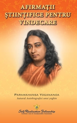 Scientific Healing Affirmations (Romanian) by Yogananda, Paramahansa
