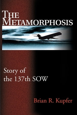 The Metamorphosis: Story of the 137th Sow by Kupfer, Brian R.