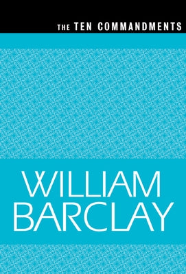 The Ten Commandments by Barclay, William
