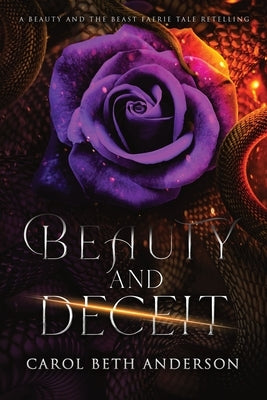 Beauty and Deceit: A Beauty and the Beast Faerie Tale Retelling by Anderson, Carol Beth
