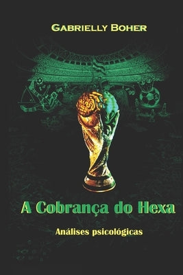 A Cobrança do Hexa: Análises psicológicas by Boher, Gabrielly