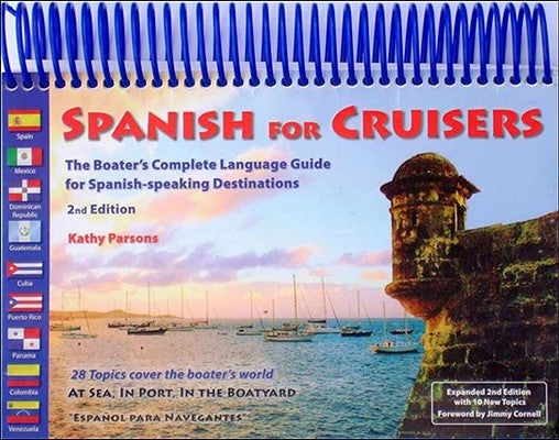 Spanish for Cruisers: The Boater's Complete Language Guide for Spanish-Speaking Destinations by Parsons, Kathy