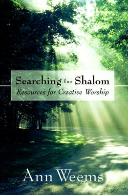Searching for Shalom: Resources for Creative Worship by Weems, Ann
