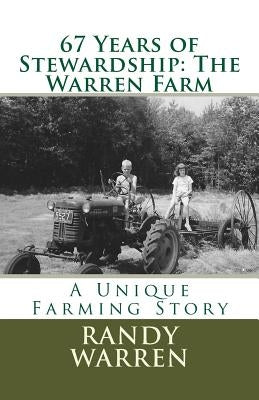 67 Years of Stewardship: The Warren Farm by Warren, Randy