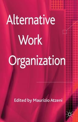 Alternative Work Organizations by Atzeni, M.