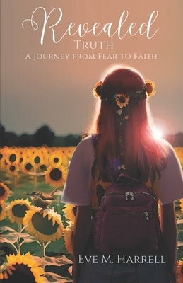 Revealed Truth: A Journey From Fear to Faith by Harrell, Eve M.