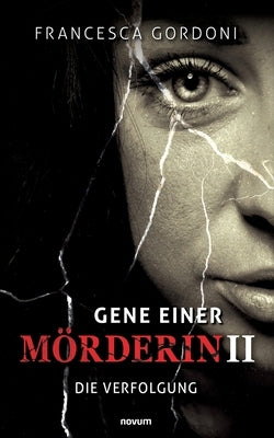Gene einer Mörderin II: Die Verfolgung by Francesca Gordoni