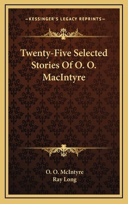 Twenty-Five Selected Stories Of O. O. MacIntyre by McIntyre, O. O.