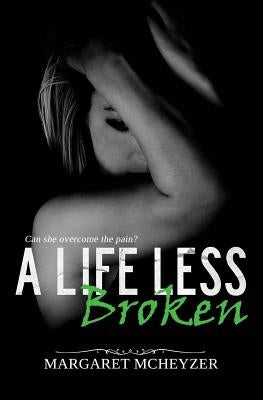 A Life Less Broken by Orton, Debi