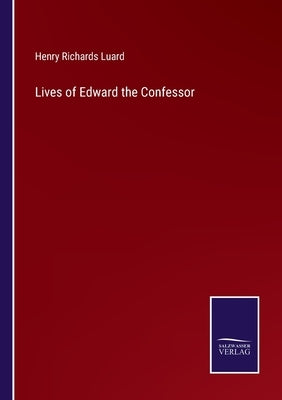 Lives of Edward the Confessor by Luard, Henry Richards