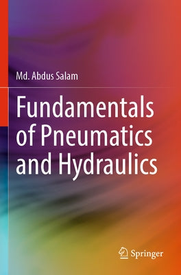 Fundamentals of Pneumatics and Hydraulics by Salam, MD Abdus