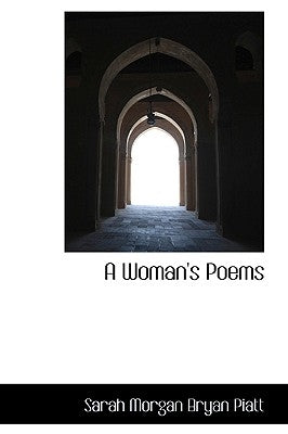 A Woman's Poems by Morgan Bryan Piatt, Sarah