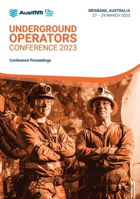 Underground Operators Conference 2023 by Ausimm
