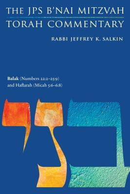Balak (Numbers 22: 2-25:9) and Haftarah (Micah 5:6-6:8): The JPS B'Nai Mitzvah Torah Commentary by Salkin, Jeffrey K.
