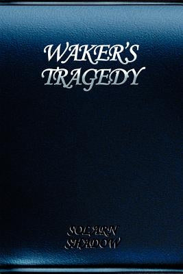 Waker's Tragedy by Shadow, Solarn