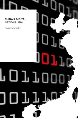 China's Digital Nationalism by Schneider, Florian