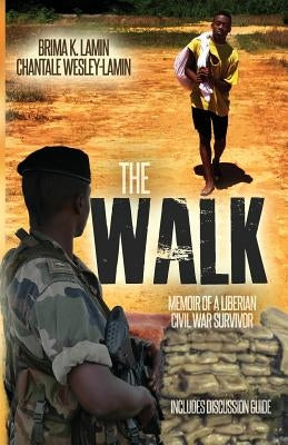 The Walk: Memoir of a Liberian Civil War Survivor by Wesley-Lamin, Chantale